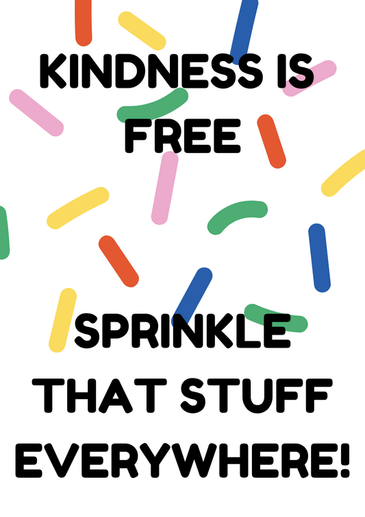 Kindness Is Free Sprinkles Poster Download